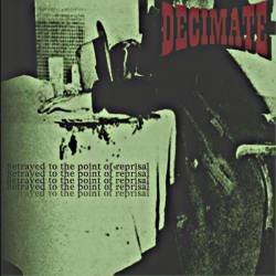 Decimate : Betrayed to the Point of Reprisal